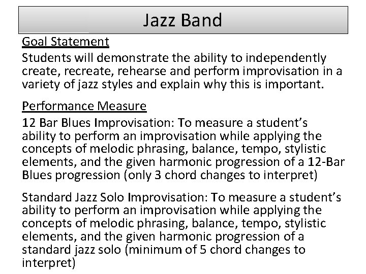 Jazz Band Goal Statement Students will demonstrate the ability to independently create, rehearse and