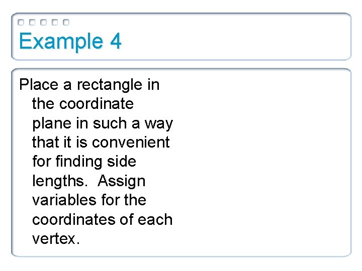 Example 4 Place a rectangle in the coordinate plane in such a way that