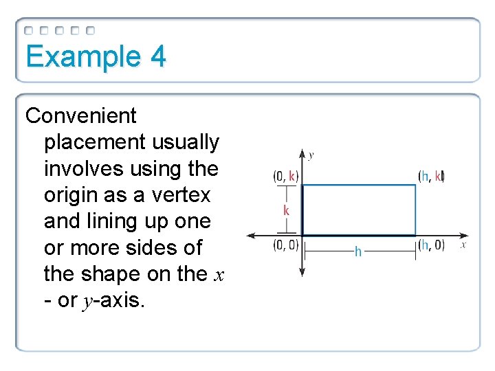 Example 4 Convenient placement usually involves using the origin as a vertex and lining