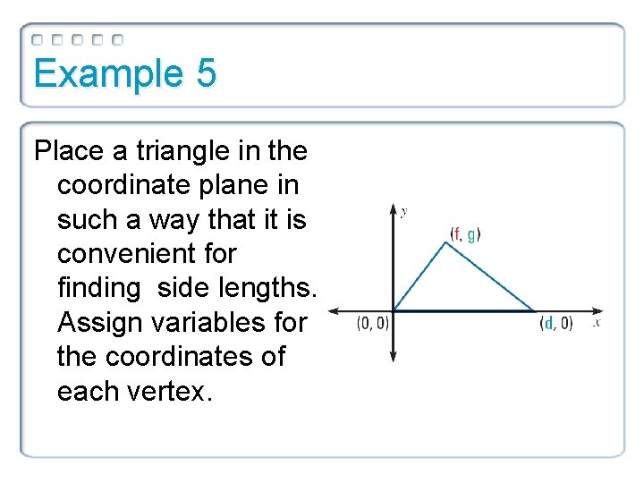 Example 5 Place a triangle in the coordinate plane in such a way that