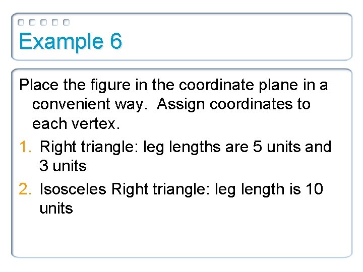 Example 6 Place the figure in the coordinate plane in a convenient way. Assign