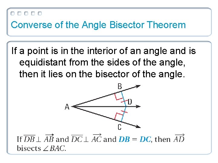 Converse of the Angle Bisector Theorem If a point is in the interior of