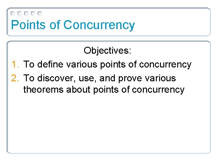Points of Concurrency Objectives: 1. To define various points of concurrency 2. To discover,