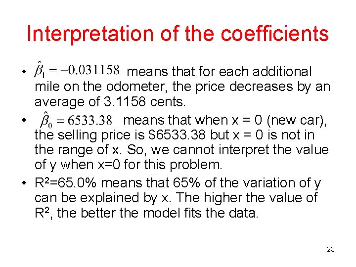 Interpretation of the coefficients • means that for each additional mile on the odometer,