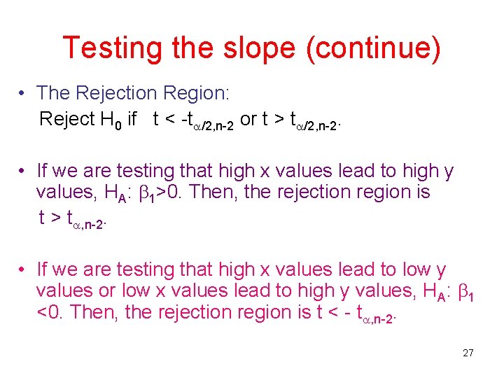 Testing the slope (continue) • The Rejection Region: Reject H 0 if t <