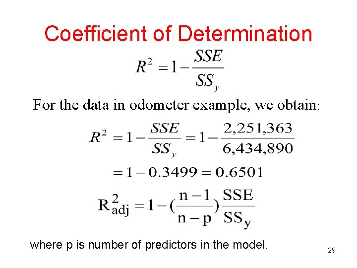 Coefficient of Determination For the data in odometer example, we obtain: where p is