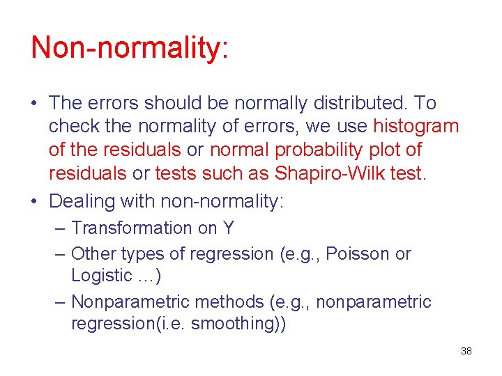 Non-normality: • The errors should be normally distributed. To check the normality of errors,