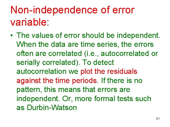 Non-independence of error variable: • The values of error should be independent. When the Non-independence of error variable: • The values of error should be independent. When the