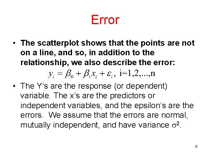 Error • The scatterplot shows that the points are not on a line, and