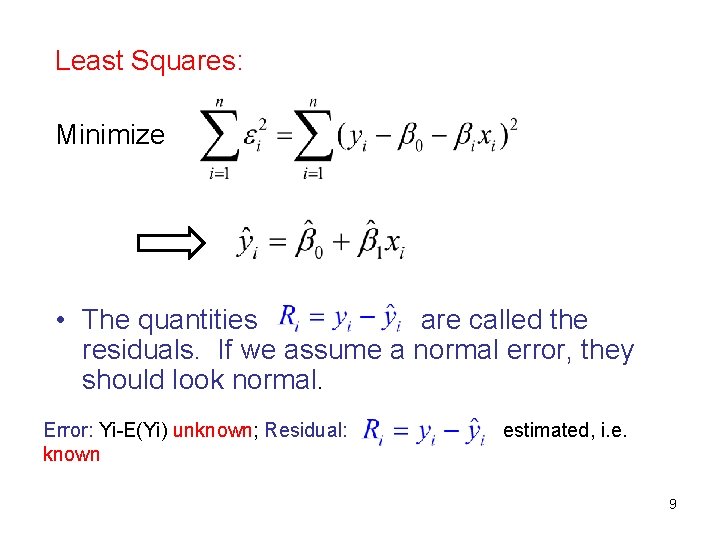 Least Squares: Minimize • The quantities are called the residuals. If we assume a Least Squares: Minimize • The quantities are called the residuals. If we assume a