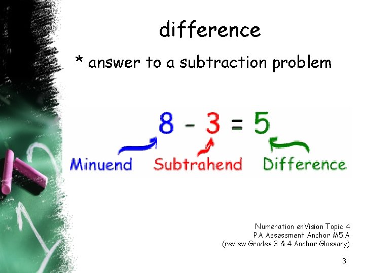 difference * answer to a subtraction problem Numeration en. Vision Topic 4 PA Assessment