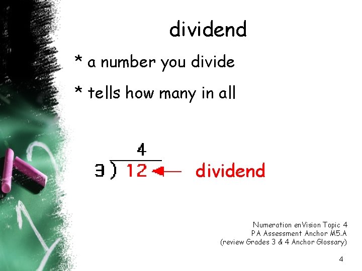 dividend * a number you divide * tells how many in all dividend Numeration