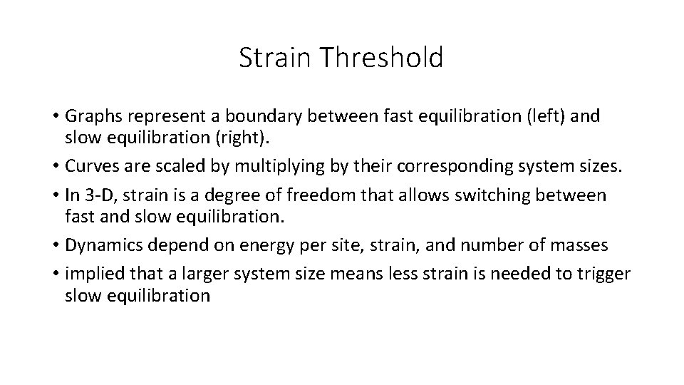 Strain Threshold • Graphs represent a boundary between fast equilibration (left) and slow equilibration
