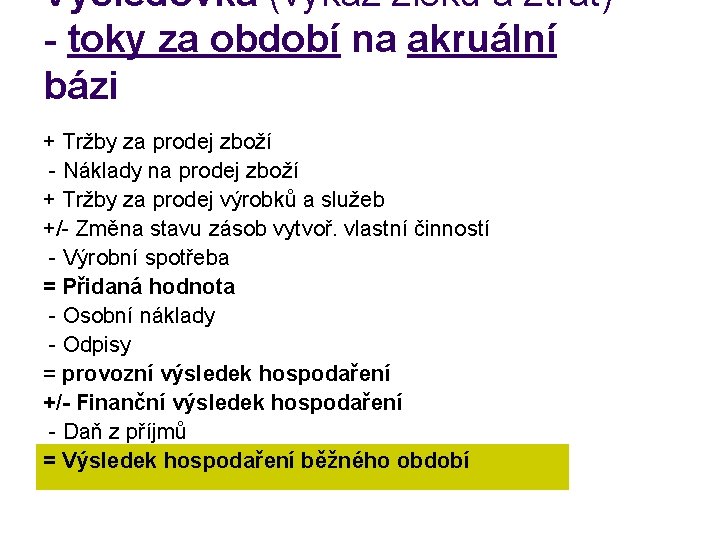 Výsledovka (výkaz zisku a ztrát) - toky za období na akruální bázi + Tržby