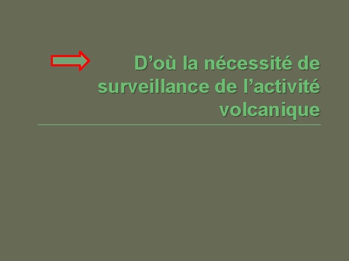 D’où la nécessité de surveillance de l’activité volcanique 