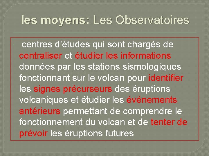 les moyens: Les Observatoires centres d’études qui sont chargés de centraliser et étudier les