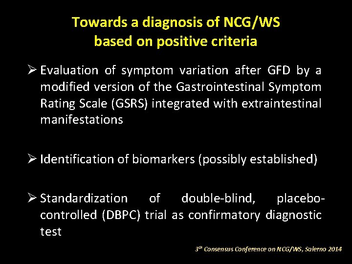 Towards a diagnosis of NCG/WS based on positive criteria Ø Evaluation of symptom variation