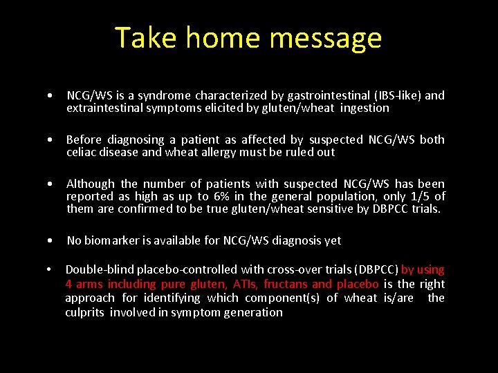 Take home message • NCG/WS is a syndrome characterized by gastrointestinal (IBS-like) and extraintestinal