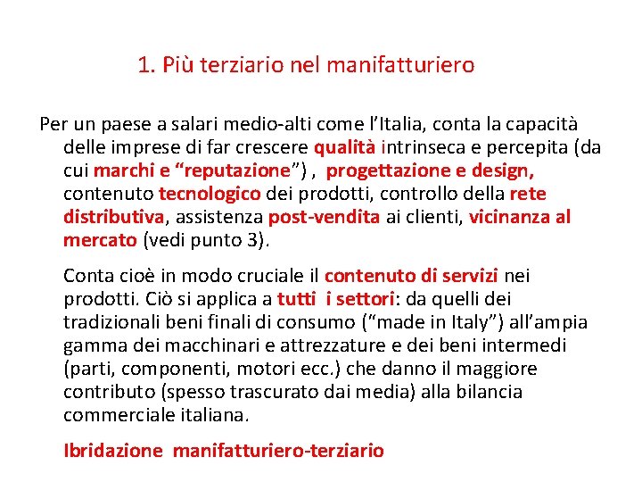 1. Più terziario nel manifatturiero Per un paese a salari medio-alti come l’Italia, conta