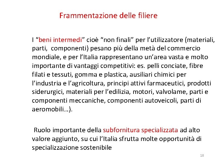 Frammentazione delle filiere I “beni intermedi” cioè “non finali” per l’utilizzatore (materiali, parti, componenti)