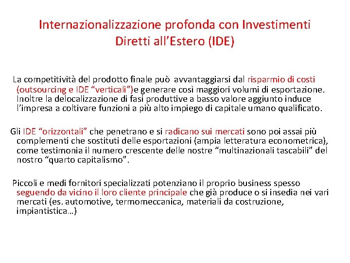 Internazionalizzazione profonda con Investimenti Diretti all’Estero (IDE) La competitività del prodotto finale può avvantaggiarsi