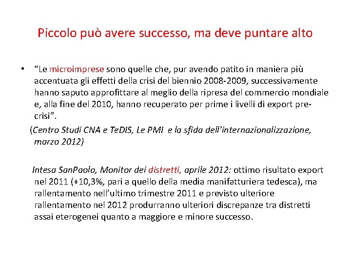 Piccolo può avere successo, ma deve puntare alto • “Le microimprese sono quelle che,