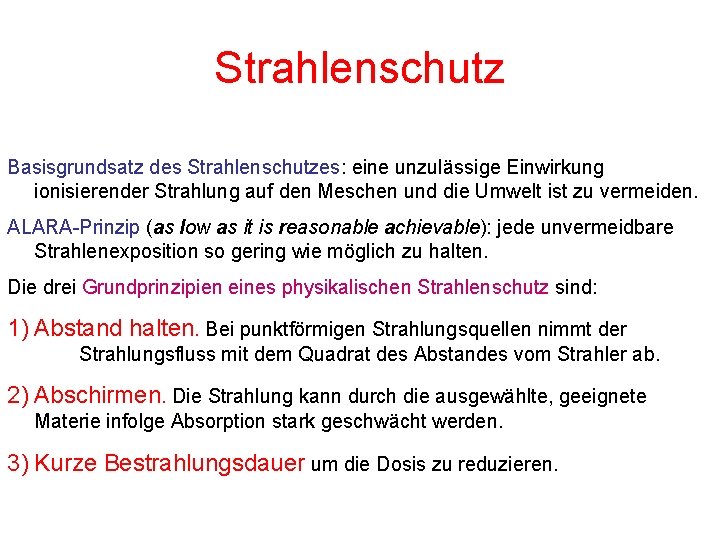 Strahlenschutz Basisgrundsatz des Strahlenschutzes: eine unzulässige Einwirkung ionisierender Strahlung auf den Meschen und die