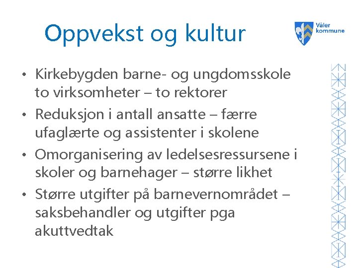 Oppvekst og kultur • Kirkebygden barne- og ungdomsskole to virksomheter – to rektorer •