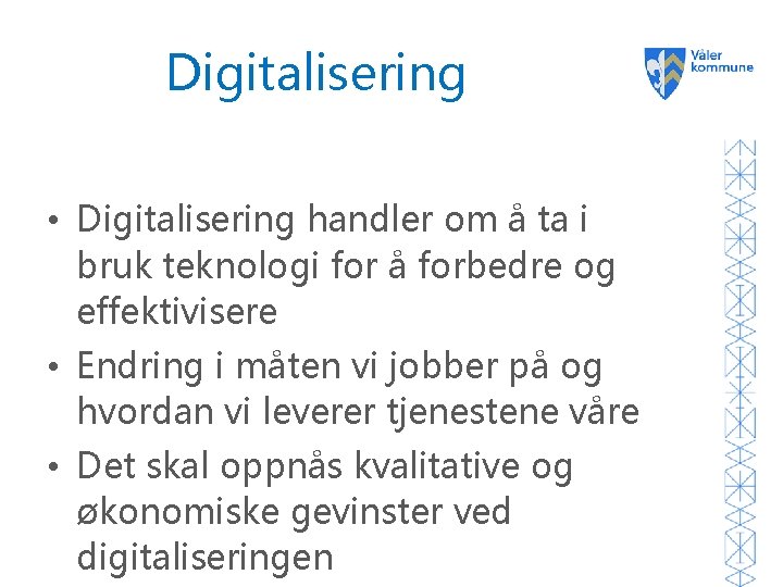 Digitalisering • Digitalisering handler om å ta i bruk teknologi for å forbedre og