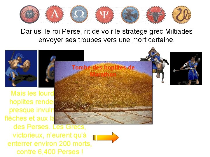 Darius, le roi Perse, rit de voir le stratège grec Miltiades envoyer ses troupes