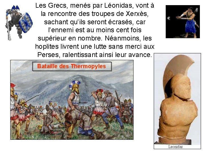 Les Grecs, menés par Léonidas, vont à la rencontre des troupes de Xerxès, sachant