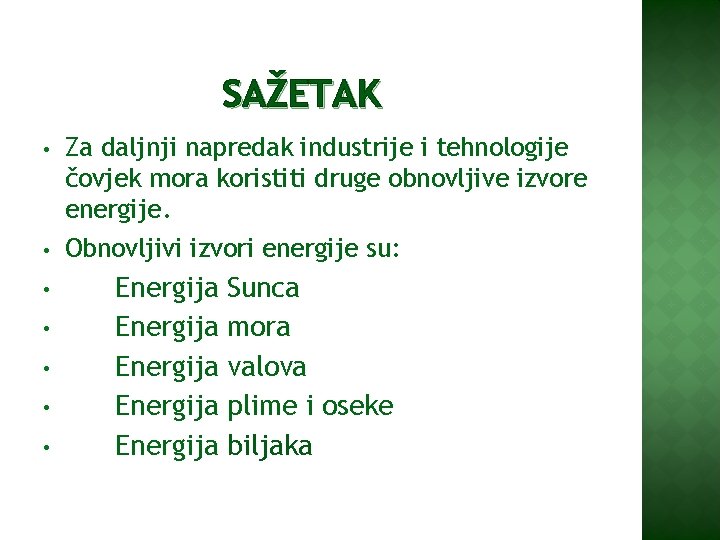 SAŽETAK • Za daljnji napredak industrije i tehnologije čovjek mora koristiti druge obnovljive izvore