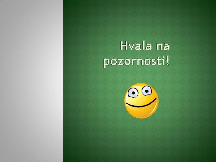 Hvala na pozornosti! 