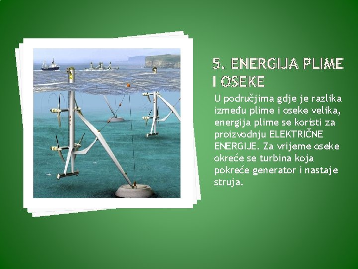 5. ENERGIJA PLIME I OSEKE U područjima gdje je razlika između plime i oseke