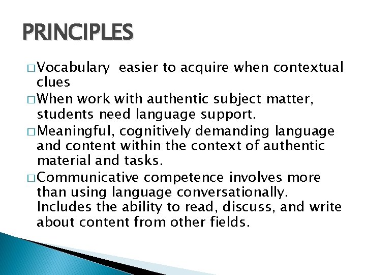 PRINCIPLES � Vocabulary easier to acquire when contextual clues � When work with authentic