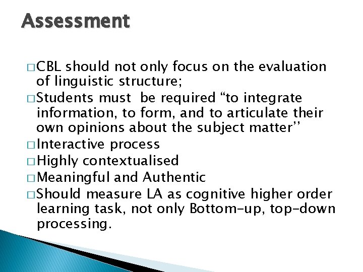 Assessment � CBL should not only focus on the evaluation of linguistic structure; �