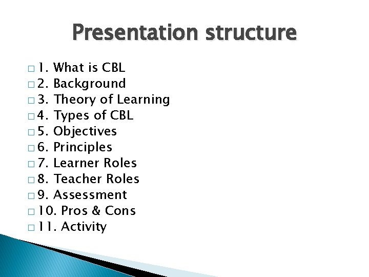 Presentation structure � 1. What is CBL � 2. Background � 3. Theory of