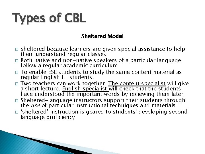 Types of CBL Sheltered Model � � � Sheltered because learners are given special