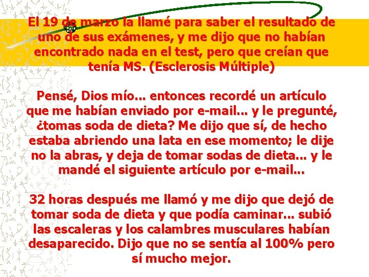 El 19 de marzo la llamé para saber el resultado de uno de sus