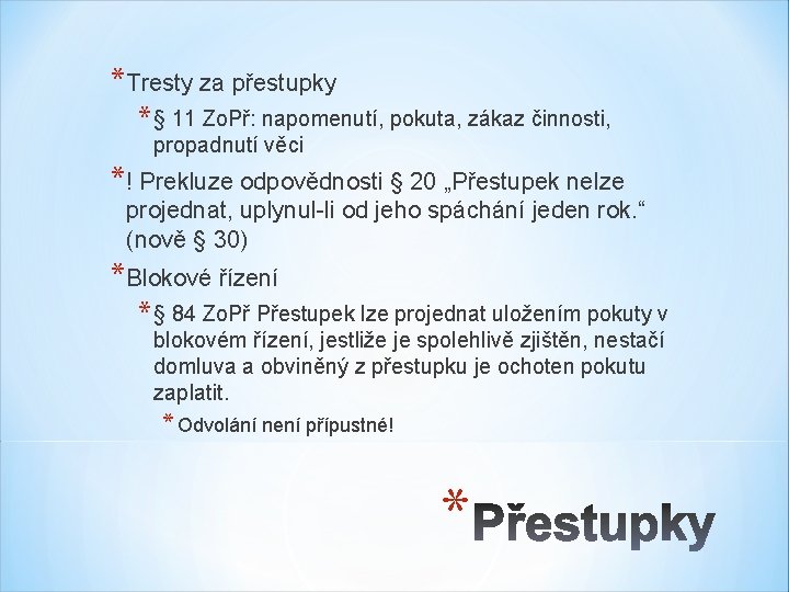 *Tresty za přestupky * § 11 Zo. Př: napomenutí, pokuta, zákaz činnosti, propadnutí věci