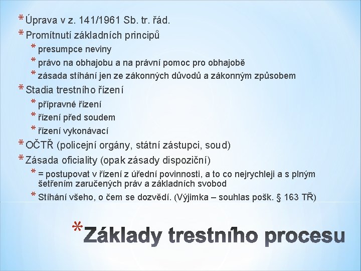 * Úprava v z. 141/1961 Sb. tr. řád. * Promítnutí základních principů * presumpce