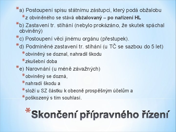 *a) Postoupení spisu státnímu zástupci, který podá obžalobu * z obviněného se stává obžalovaný