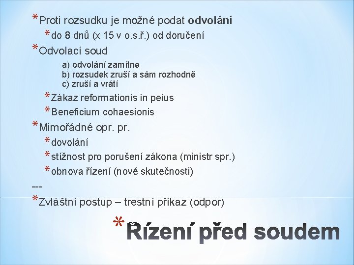 *Proti rozsudku je možné podat odvolání * do 8 dnů (x 15 v o.
