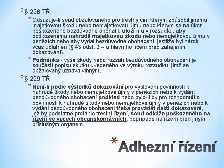 * § 228 TŘ * Odsuzuje-li soud obžalovaného pro trestný čin, kterým způsobil jinému