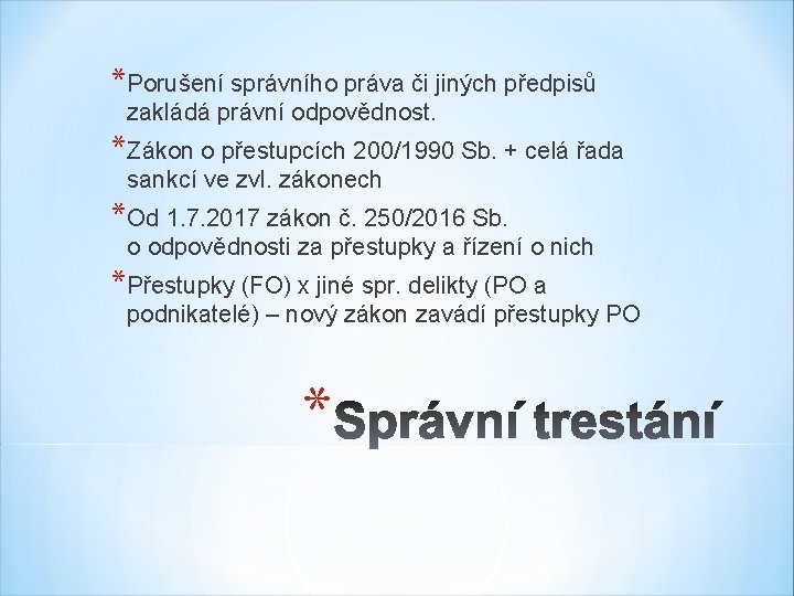 *Porušení správního práva či jiných předpisů zakládá právní odpovědnost. *Zákon o přestupcích 200/1990 Sb.