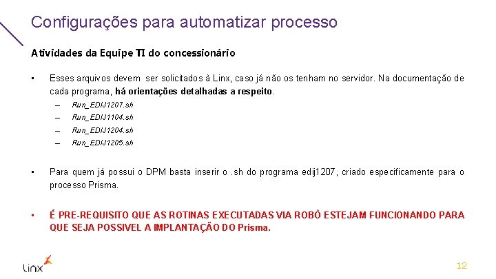 Configurações para automatizar processo Atividades da Equipe TI do concessionário • Esses arquivos devem