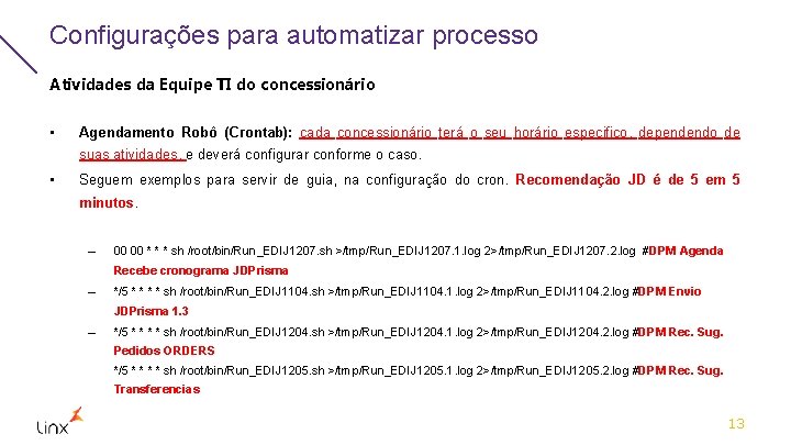 Configurações para automatizar processo Atividades da Equipe TI do concessionário • Agendamento Robô (Crontab):