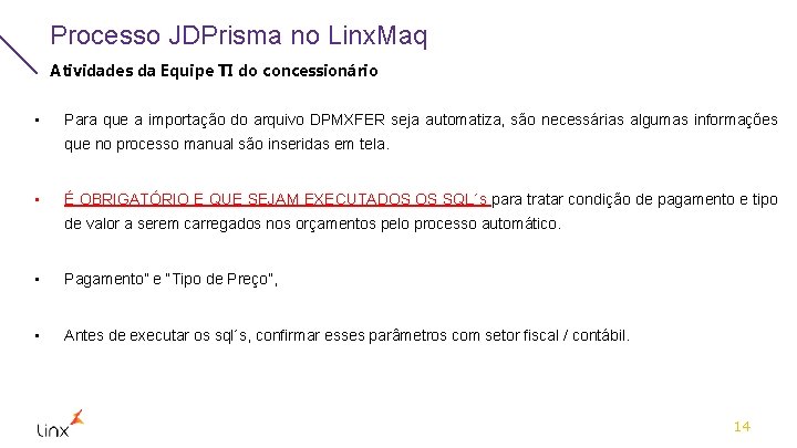 Processo JDPrisma no Linx. Maq Atividades da Equipe TI do concessionário • Para que