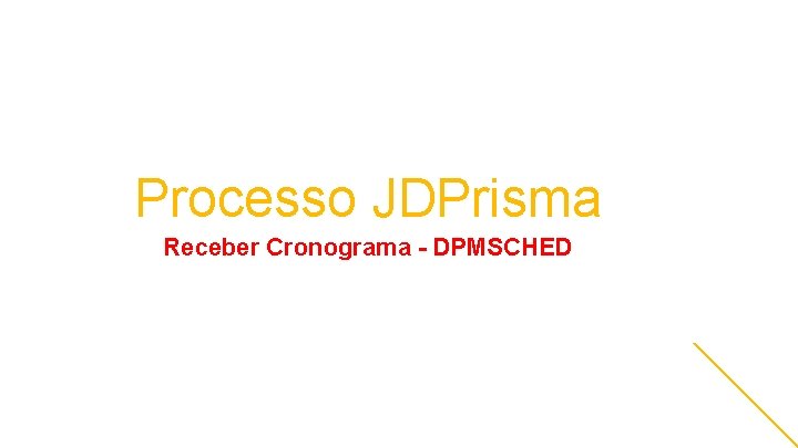 Processo JDPrisma Receber Cronograma - DPMSCHED 