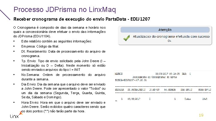 Processo JDPrisma no Linx. Maq Receber cronograma de execução do envio Parts. Data -